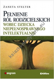 Pełnienie ról rodzicielskich wobec dziecka niepełnosprawnego intelektualnie