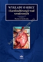 Wykłady o sercu i kardiochirurgii wad wrodzonych