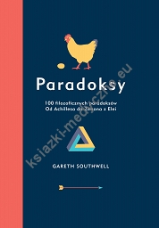 Paradoksy 100 filozoficznych paradoksów od Achillesa do Zenona z Elei