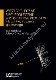 Więzi społeczne sieci społeczne w perspektywie procesów inkluzji i wykluczenia społecznego