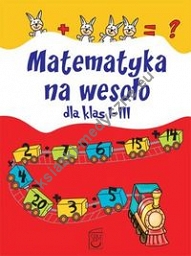 Matematyka na wesoło dla klas I-III