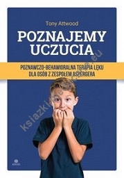 Poznajemy uczucia Poznawczo-behawioralna terapia lęku dla osób z zespołem Aspergera