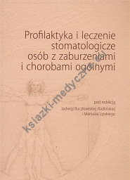 PROFILAKTYKA I LECZENIE STOMATOLOGICZNE OSÓB  Z ZABURZENIAMI I CHOROBAMI OGÓLNYMI