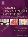 Choroby błony śluzowej. Kolorowy atlas i podręcznik