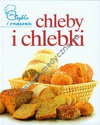 Chleby i chlebki Szybko i smacznie