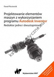 Projektowanie elementów maszyn z wykorzystaniem programu Autodesk Inventor.