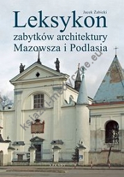 Leksykon zabytków architektury Mazowsza i Podlasia