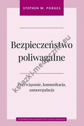 Bezpieczeństwo poliwagalne Przywiązanie komunikacja i samoregulacja