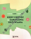 Kiedy cierpisz na zaburzenia odżywiania