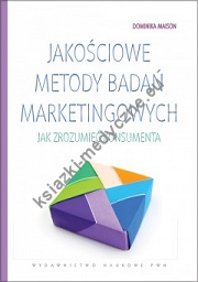 Jakościowe metody badań marketingowych Jak zrozumieć konsumenta