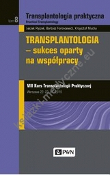 Transplantologia praktyczna Tom 8 Transplantologia - sukces oparty na współpracy