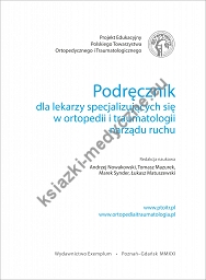  Podręcznik dla lekarzy specjalizujących się w ortopedii i traumatologii narządu ruchu