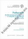  Podręcznik dla lekarzy specjalizujących się w ortopedii i traumatologii narządu ruchu