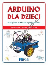 Arduino dla dzieci. Poznaj  świat elektroniki i programowania