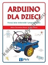 Arduino dla dzieci. Poznaj  świat elektroniki i programowania