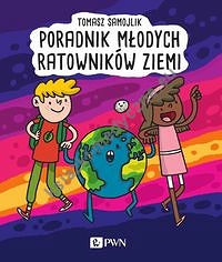 Poradnik młodego ratownika Ziemi