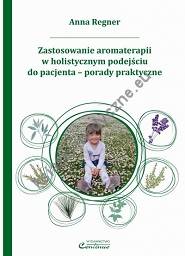 Zastosowanie aromaterapii w holistycznym podejściu do pacjenta - porady praktyczne