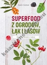 Superfood z ogrodów, łąk i lasów