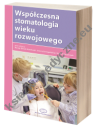 Współczesna stomatologia wieku rozwojowego