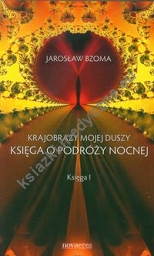 Krajobrazy mojej duszy Księga o podróży nocnej Księga 1