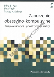 Zaburzenie obsesyjno-kompulsyjne. Terapia ekspozycji i powstrzymywania reakcji. Podręcznik terapeuty