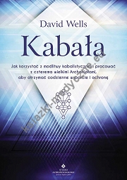 Kabała. Jak korzystać z modlitwy kabalistycznej i pracować z czterema Archaniołami, aby otrzymać codzienne wsparcie wyd. 2022