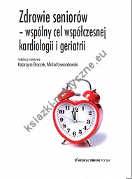 Zdrowie seniorów- wspólny cel współczesnej kardiologii i geriatrii.