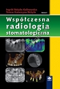 Współczesna radiologia stomatologiczna Wydanie II