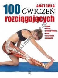 Anatomia 100 ćwiczeń rozciągających