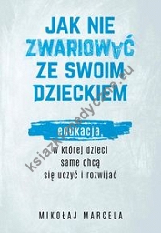 Jak nie zwariować ze swoim dzieckiem.