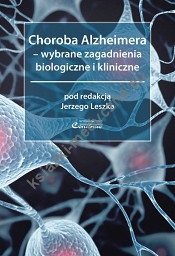 Choroba Alzheimera – wybrane zagadnienia biologiczne i kliniczne