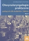 Otorynolaryngologia praktyczna. T. II