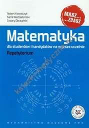 Matematyka dla studentów i kandydatów na wyższe uczelnie Repetytorium z płytą CD