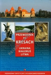 Przewodnik po Kresach Ukraina Białoruś Litwa