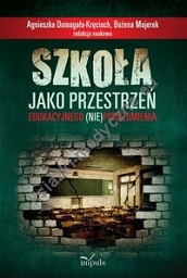 Szkoła jako przestrzeń edukacyjnego (nie)porozumienia