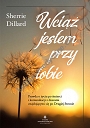 Wciąż jestem przy tobie. Prawda o życiu po śmierci i komunikacji z duszami znajdującymi się po Drugiej Stronie