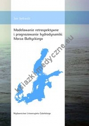 Modelowanie retrospektywne i prognozowanie hydrodynamiki Morza Bałtyckiego