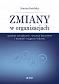 Zmiany w organizacjach.Sprawne zarządzanie, sytuacje kryzysowe i warunki osiągania sukcesu