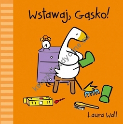 Wstawaj, Gąsko!