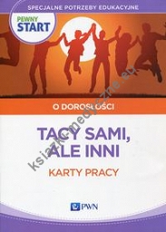 Pewny start O dorosłości Tacy sami, ale inni Karty pracy