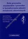 Rola procesów, standardów i procedur w kształtowaniu jakości świadczeń zdrowotnych