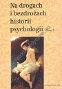 Na drogach i bezdrożach historii psychologii, Tom 5