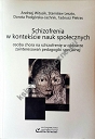 Schizofrenia w kontekście nauk społecznych: osoba chora na schizofrenię w obszarze zainteresowań pedagogiki specjalnej