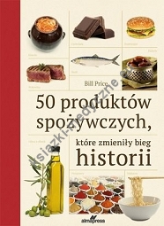 50 produktów spożywczych które zmieniły bieg historii