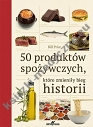 50 produktów spożywczych które zmieniły bieg historii