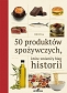 50 produktów spożywczych które zmieniły bieg historii