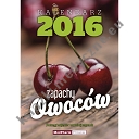 Kalendarz Zapachy Owoców 2016 + 3% rabatu na cały 2016 rok