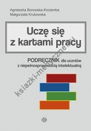 Uczę się z kartami pracy Podręcznik dla uczniów z niepełnosprawnością intelektualną