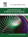 Anestezjologia w praktyce klinicznej  Procedury i farmakoterapia od A do Z