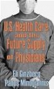US Healthcare and the Future Supply of Physicians